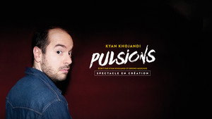 Backdrop Kyan Khojandi : Pulsions