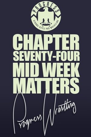 PROGRESS Chapter 74: Mid Week Matters