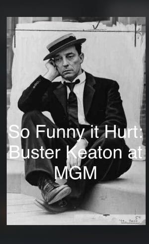 Póster de la película So Funny It Hurt: Buster Keaton & MGM