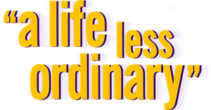 A Life Less Ordinary