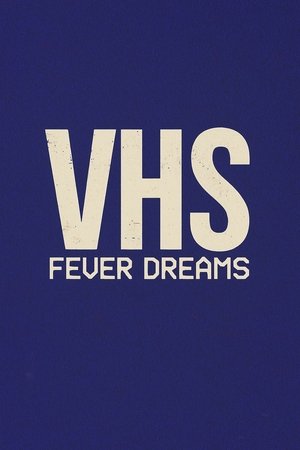 VHS Fever Dreams