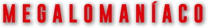 Megalomaniac
