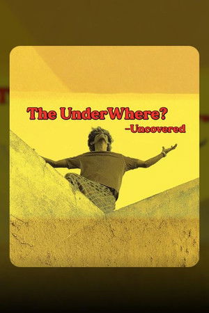 UnderWhere? Uncovered