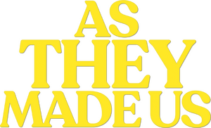 As They Made Us