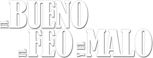 El Bueno, El Malo y El Feo