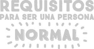Requisitos para ser una persona normal