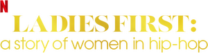 Ladies First: A Story of Women in Hip-Hop