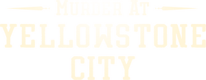 Murder at Yellowstone City
