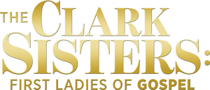 The Clark Sisters: First Ladies of Gospel