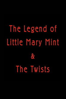 The Legend of Little Mary Mint & the Twists