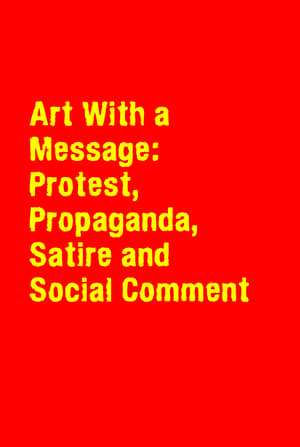 Póster de la película Art With a Message: Protest, Propaganda, Satire and Social Comment