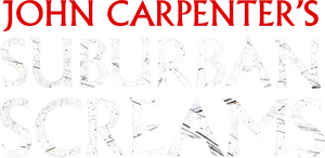 John Carpenter’s Suburban Screams