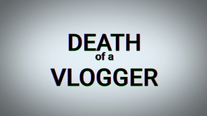 Death of a Vlogger