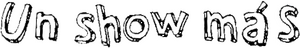 Un Show Más