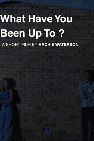 Póster de la película What Have You Been Up To?