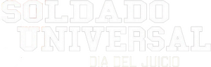 Soldado Universal 4: El día del juicio final