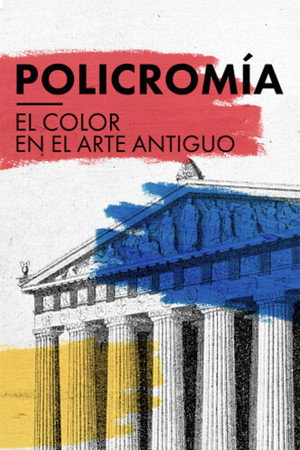 Póster de la película Policromía: el color en el arte antiguo