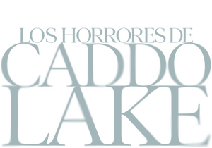 Los Horrores de Caddo Lake