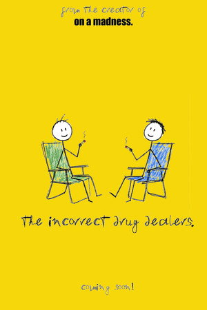 The Incorrect Drug Dealers.