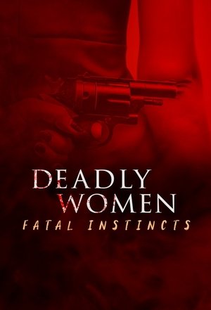 watch deadly women: fatal instincts tv show poster