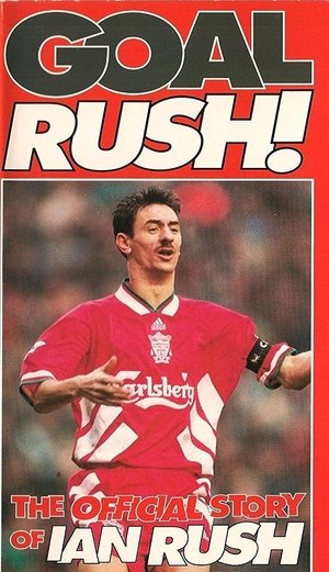 Póster de la película Goal Rush - The Official Story Of Ian Rush