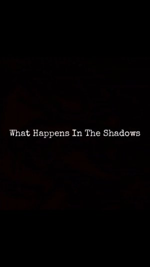 What Happens In The Shadows