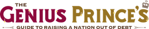 The Genius Prince’s Guide to Raising a Nation Out of Debt