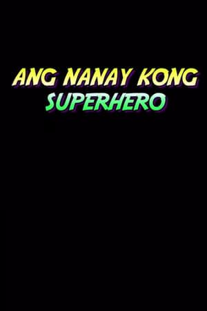 Póster de la película Ang Nanay Kong Superhero