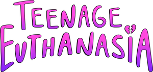 Teenage Euthanasia