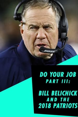 Póster de la película Do Your Job Part III: Bill Belichick and the 2018 Patriots