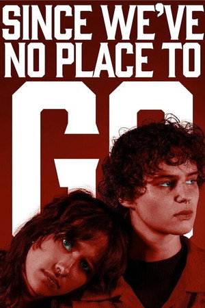 Since We’ve No Place To Go
