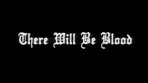 There Will Be Blood