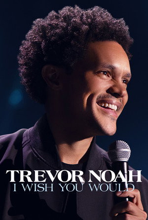 Trevor Noah: I Wish You Would