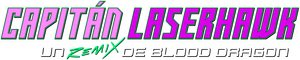 Capitán Laserhawk: Un remix de Blood Dragon