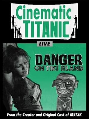 Póster de la película Cinematic Titanic: Danger on Tiki Island