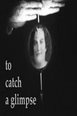 To Catch a Glimpse