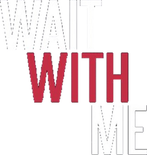 Wait with Me