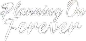 Planning On Forever