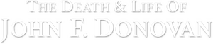 The Death and Life of John F. Donovan