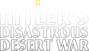 Hitler’s Disastrous Desert War