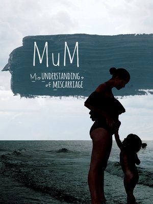 Póster de la película MUM Misunderstandings of Miscarriage