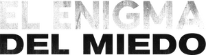 El Enigma del Miedo