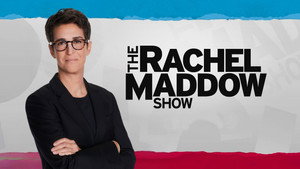 The Rachel Maddow Show