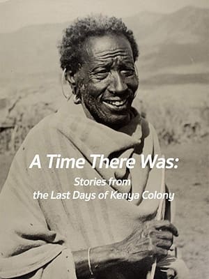 Póster de la película A Time There Was: Stories from the Last Days of Kenya Colony