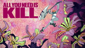 ALL YOU NEED IS KILL