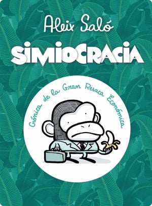 Póster de la película Simiocracia (Crónica de la Gran Resaca Económica)