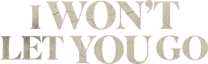 I Won’t Let You Go