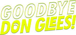 Goodbye, Don Glees!
