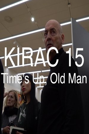 KIRAC 15: Time's Up, Old Man