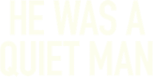He Was a Quiet Man